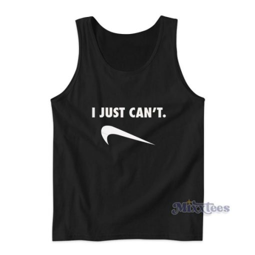 I Just Can’t Funny Tank Top for Unisex