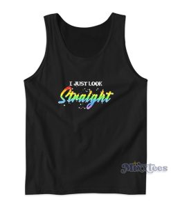 I Just Look Straight Pride Tank Top I Just Look Straight Pride Tank Top