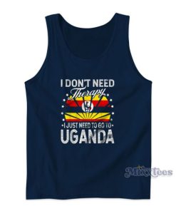 I Just Need To Go to Uganda Tank Top for Unisex