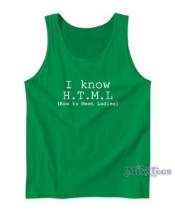I Know HTML How To Meet Ladies T J Miller Silicon Valley Tank Top