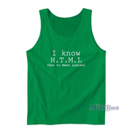 I Know HTML How To Meet Ladies T J Miller Silicon Valley Tank Top