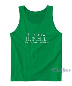 I Know HTML How To Meet Ladies T J Miller Silicon Valley Tank Top