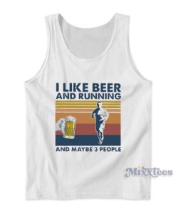 I Like Beer and Running and Maybe 3 People Tank Top