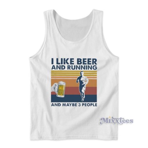 I Like Beer and Running and Maybe 3 People Tank Top