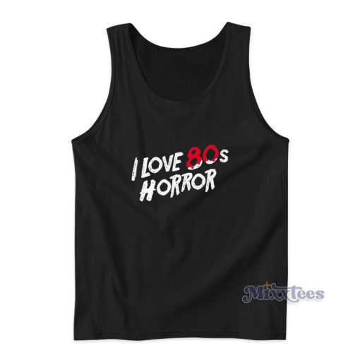 I Love 80s Horror Tank Top For Unisex