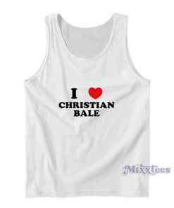 I Love Christian Bale Tank Top