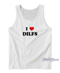 I Love Dilfs Funny Tank Top for Unisex