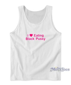 I Love Eating Black Pussy Tank Top for Unisex