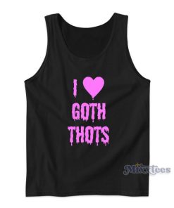 I Love Goth Thots Tank Top for Unisex