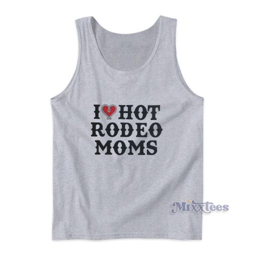 I Love Hot Rodeo Moms Tank Top