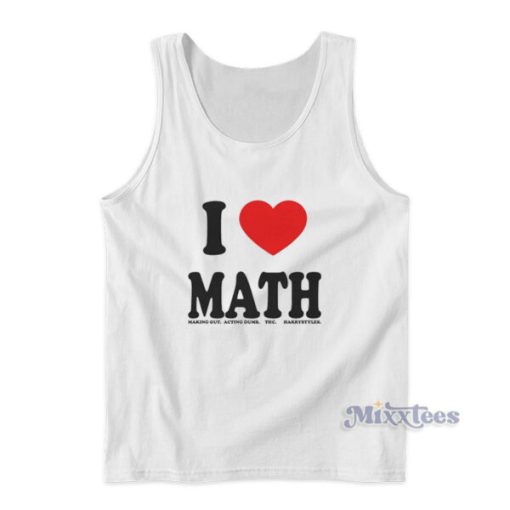 I Love Math Making Out Acting Dumb Thc Harry Styles Tank Top