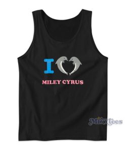 I Love Miley Cyrus Dolphins Tank Top For Unisex