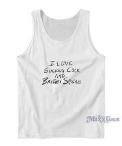 I Love Sucking Cock And Britney Spears Tank Top
