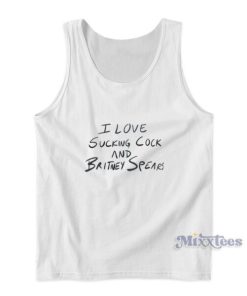 I Love Sucking Cock And Britney Spears Tank Top
