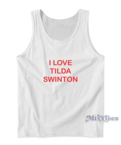I Love Tilda Swinton Tank Top For Unisex