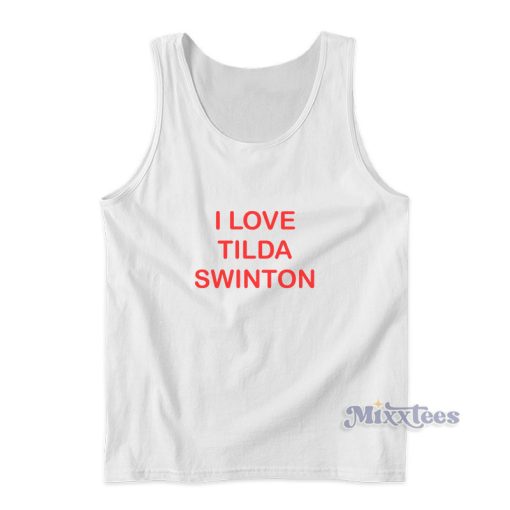 I Love Tilda Swinton Tank Top For Unisex