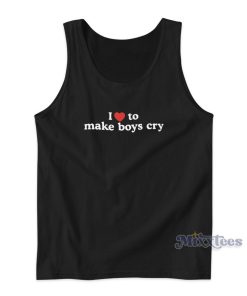 I Love To Make Boys Cry Tank Top For Unisex I Love To Make Boys Cry Tank Top For Unisex