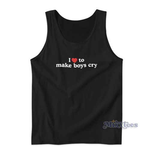 I Love To Make Boys Cry Tank Top For Unisex