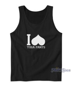 I Love Yoga Pants Tank Top