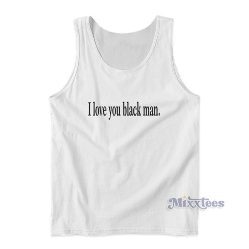 I Love You Black Man Tank Top For Unisex