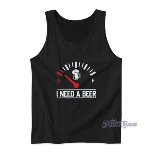 I Need A Beer Fuel Gauge Tank Top