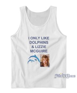 I Only Like Dolphins And Lizzie McGuire Tank Top for Unisex