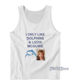 I Only Like Dolphins And Lizzie McGuire Tank Top for Unisex