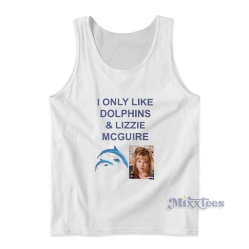 I Only Like Dolphins And Lizzie McGuire Tank Top for Unisex