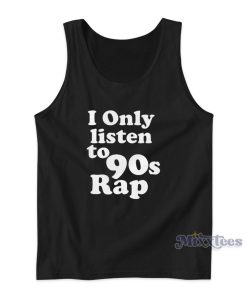 I Only Listen To 90S Rap Tank Top for Unisex I Only Listen To 90S Rap Tank Top for Unisex