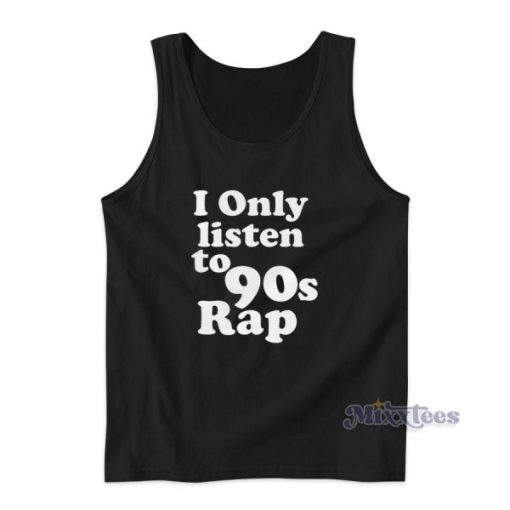 I Only Listen To 90S Rap Tank Top for Unisex