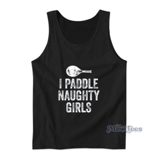 I Paddle Naughty Girls Tank Top For Unisex