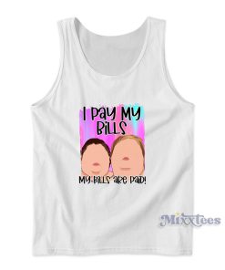 I Pay My Bills My Bills Are Paid Tank Top for Unisex
