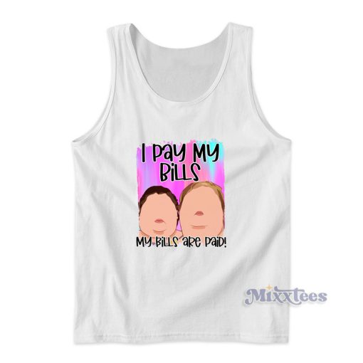 I Pay My Bills My Bills Are Paid Tank Top for Unisex