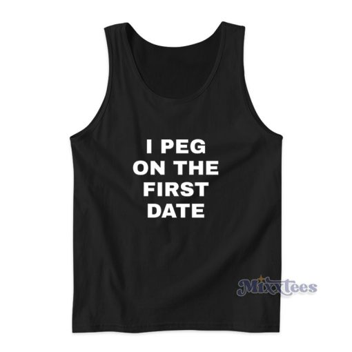 I Peg On The First Date Tank Top For Unisex