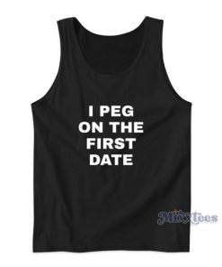 I Peg On The First Date Tank Top For Unisex