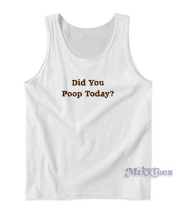I Pooped Today Tank Top for Unisex