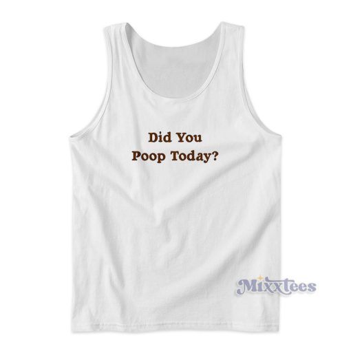 I Pooped Today Tank Top for Unisex