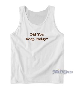 I Pooped Today Tank Top for Unisex