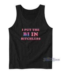 I Put The Bi In Bitchless Tank Top I Put The Bi In Bitchless Tank Top
