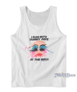 I Ran Into Tammy Faye At The Mall Tank Top