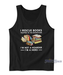 I Rescue Books Trapped In The Bookstore Tank Top I Rescue Books Trapped In The Bookstore Tank Top