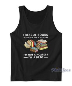 I Rescue Books Trapped In The Bookstore Tank Top