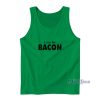 I Run For Bacon Tank Top For Unisex