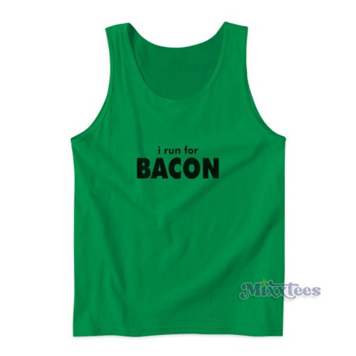 I Run For Bacon Tank Top For Unisex