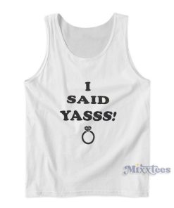 I Said Yasss Engagement Ring Tank Top For Unisex
