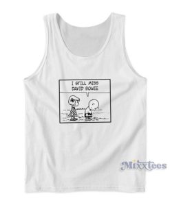 I Still Miss David Bowie Tank Top For Unisex