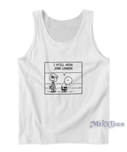 I Still Miss John Lennon Tank Top For Unisex