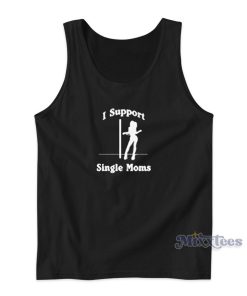 I Support Single Moms Tank Top for Unisex I Support Single Moms Tank Top for Unisex