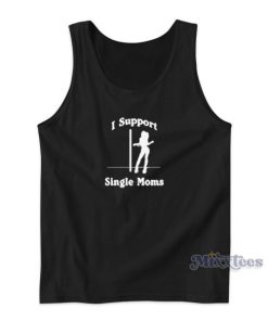 I Support Single Moms Tank Top for Unisex