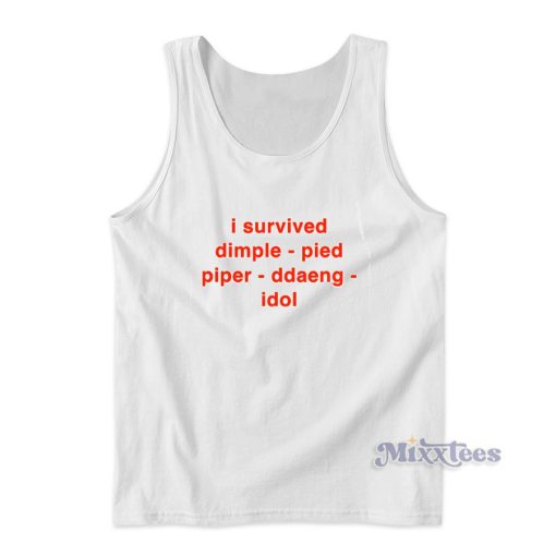 I Survived Dimple Pied Piper Ddaeng Idol Tank Top for Unisex